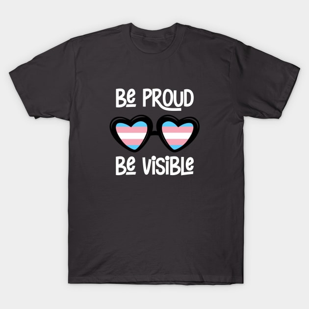 Be Proud. Be Visible. (Transgender) T-Shirt by NinthStreetShirts